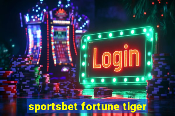 sportsbet fortune tiger